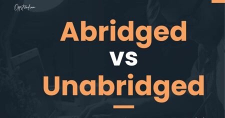 Abridged and Unabridged Books Explained: Meaning, Examples, and Uses